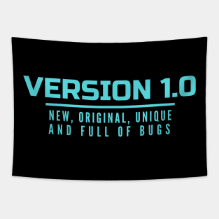 Version 1.0 - New, original, unique and full of bugs Tapestry