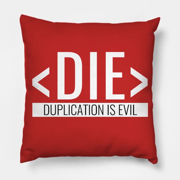 Duplication is Evil, DIE Principle Pillow by HighBrowDesigns