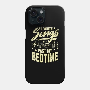 I Write Songs Past My Bedtime Songwriter Gift Phone Case