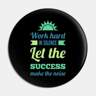 Work hard in silence Let the success make the noise inspirational sayings Pin