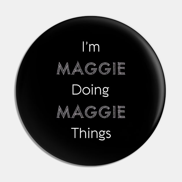 Im Maggie Doing Maggie Things Personalized Name Gift Woman Girl Pink Pin by Shirtsurf