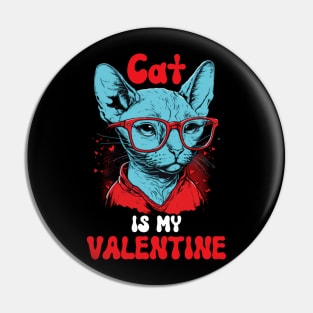 Cat is my Valentine - Funny Valentines Day Saying Quote Gift Ideas For Cats Lovers Pin