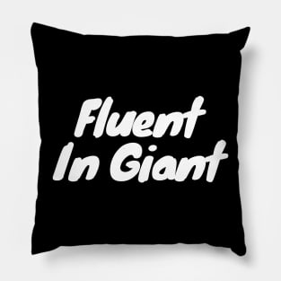 Fluent in Giant Pillow