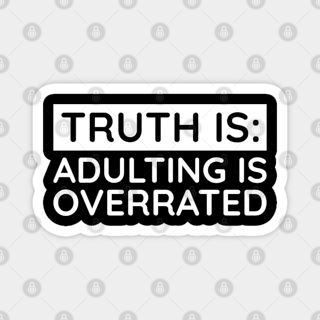 Adulting is overrated Magnet by UrbanLifeApparel