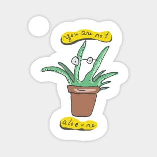 you are not aloe-ne Magnet