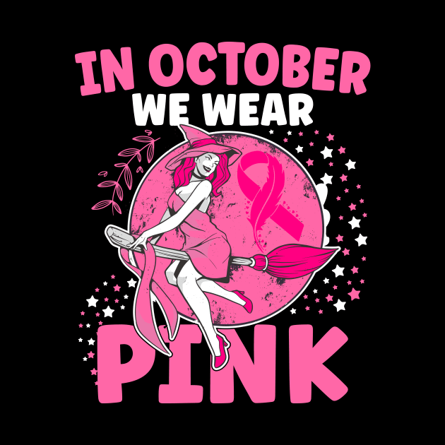 In October We Wear Pink Witch Breast Cancer Awareness by patrickadkins