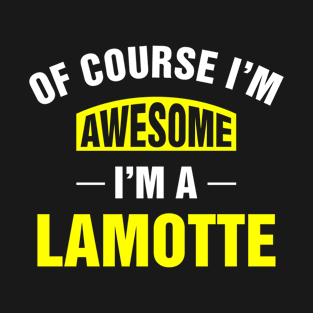 Of Course I'm Awesome, I'm A Lamotte, Lamotte Family Name T-Shirt