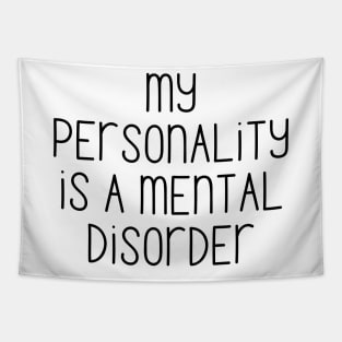 My personality is a mental disorder Tapestry