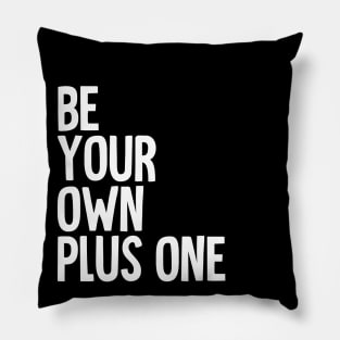 Be Your Own Plus One Pillow