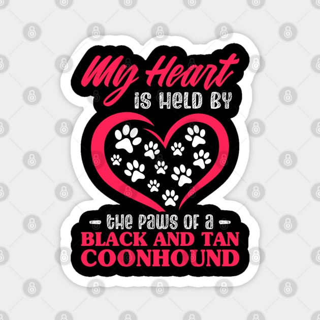 My Heart Is Held By The Paws Of A Black and Tan Coonhound Magnet by White Martian