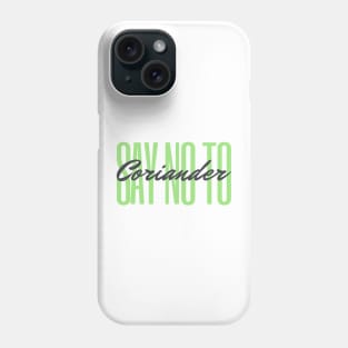 Say No To Coriander Funny Gift For Anti Coriander Club Phone Case