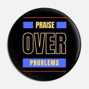 Praise Over Problems | Christian Pin