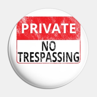 Private: No Trespassing (Distressed Sign) Pin