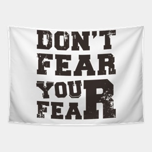 don't fear your fear Tapestry