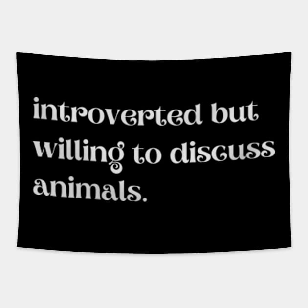 Introverted But Willing To Discuss Animals - Funny Quotes Tapestry by Celestial Mystery