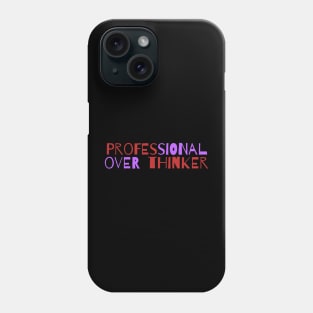 Professional overthinker Phone Case