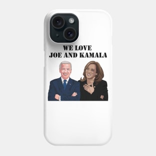 We Love Joe And Kamala Phone Case