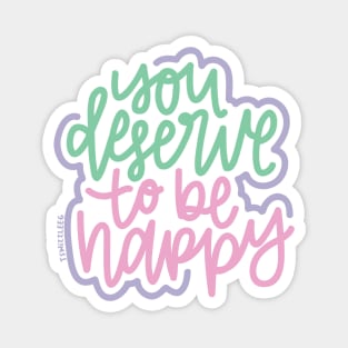 You Deserve To Be Happy - Mint / Pink / Purple Magnet