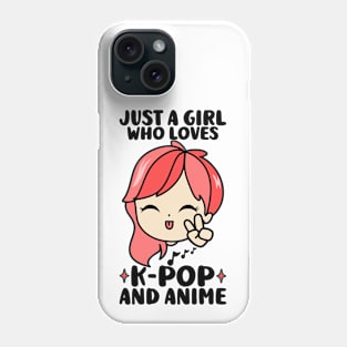 Just A Girl Who Loves K-POP And Anime Phone Case