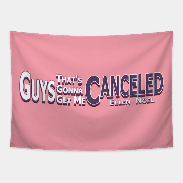 That's Gonna Get Me Canceled Tapestry by Ellen Noel 