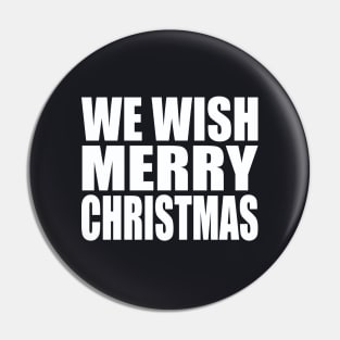 We wish Merry Christmas Pin