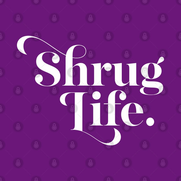 Shrug Life by DankFutura