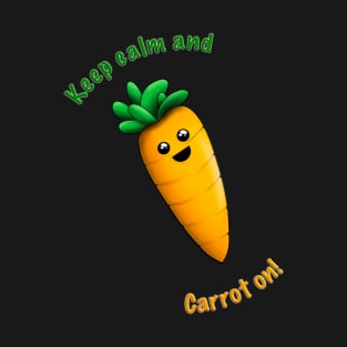 Keep Calm and Carrot On! T-Shirt