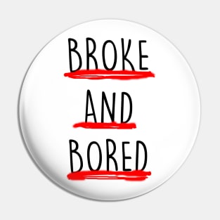 Broke And Bored Pin