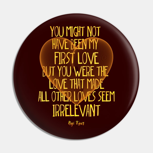 you might not have been my first love but you were the love that made all other loves seem irrelevant Pin by LanaBanana