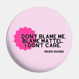 Don't Blame Me, Blame Mattel Pin