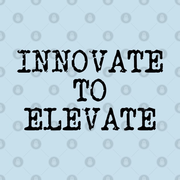 Innovate To Elevate by Texevod