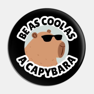 Be as cool as a capybara- a cute funny capybara wearing sunglasses Pin