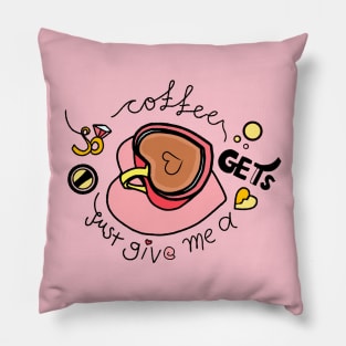 Coffee Mom Says Just Give Me The Coffee And No One Gets Hurt Pillow