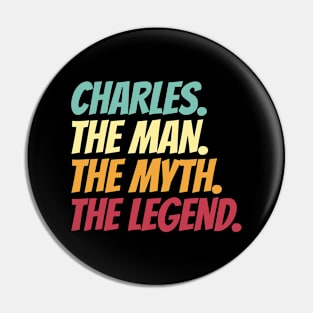 Charles The Man The Myth The Legend Pin