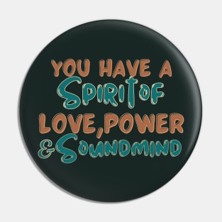 You have a spirit of love, power and a sound mind Pin