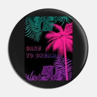 Eco-local living,palm tree,summer,summertime,summer season,DARE TO DREAM Pin