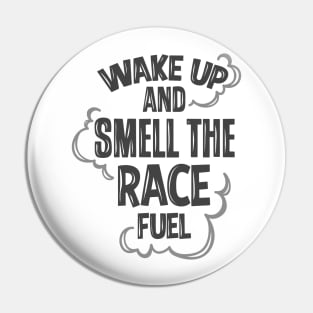 Wake up to race fuel Pin