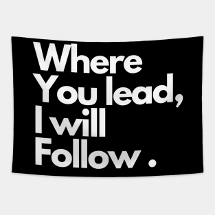 Where you lead, I will follow . Tapestry