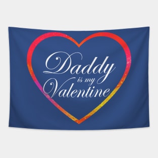 Daddy is my Valentine Tapestry