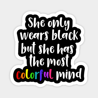 She Only Wears Black But She Has the Most Colorful Mind Magnet