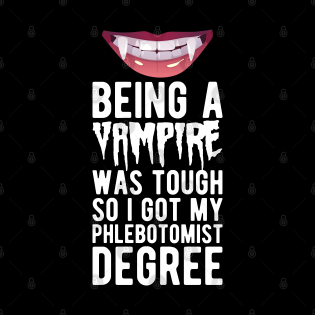 Phlebotomist - Being vampire was tough so I got my Phlebotomist degree w by KC Happy Shop