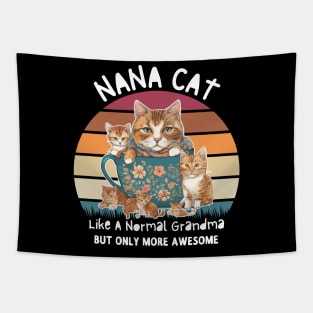 Nana Cat Like A Normal Grandma Only More Awesome Nana  shirt Tapestry