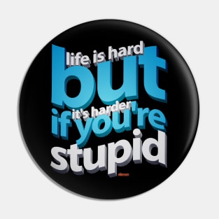 Life is hard Pin