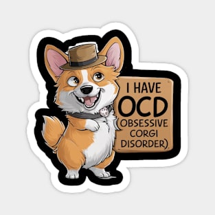 I have OCD Obsessive Corgi Disorder Magnet