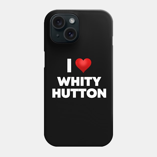 I Love Whitty Hutton Phone Case by Itsheartshop