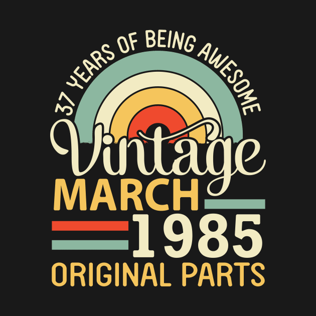 37 Years Being Awesome Vintage In March 1985 Original Parts by DainaMotteut