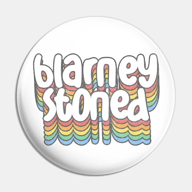 Blarney Stoned / Funny Irish Pride Retro Design Pin by feck!