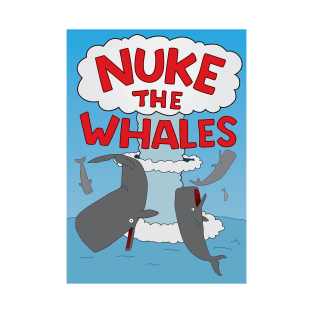 Nuke the Whales T-Shirt