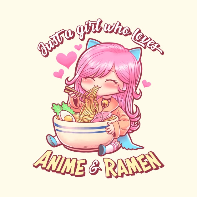 Just A Girl Who Loves Anime & Ramen - Cute, Kawaii Gift by tommartinart