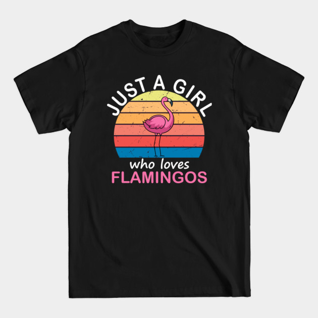 Discover Just A Girl Who Loves Flamingos , Flamingo Shirt/ Cute Flamingo Gift - Just A Girl Who Loves Flamingos - T-Shirt